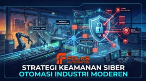 Folks Automation - Strategi Keamanan Siber Otomasi Industri Moderen